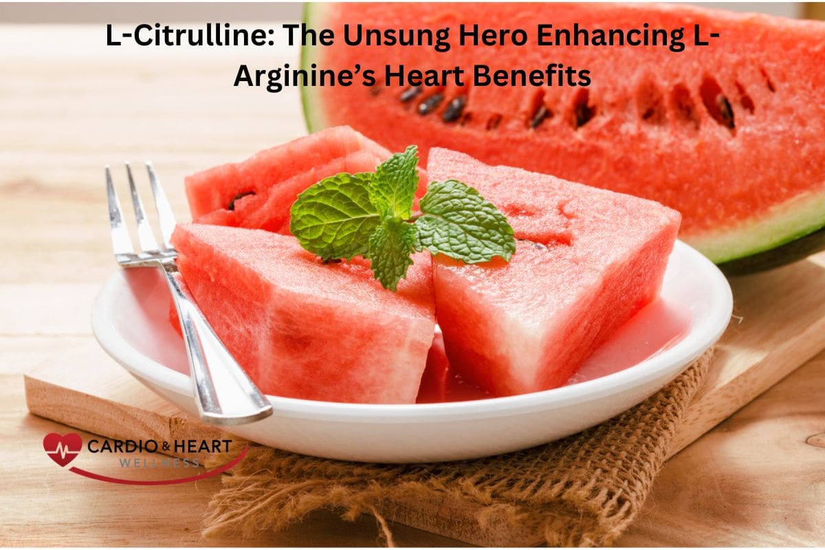 L-Citrulline - Cardio & Heart Wellness L-Citrulline: The Unsung Hero Enhancing L-Arginine’s Heart Benefits