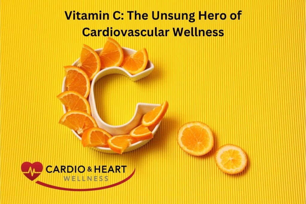 vitamin c - Cardio & Heart Wellness Vitamin C: The Unsung Hero of Cardiovascular Wellness